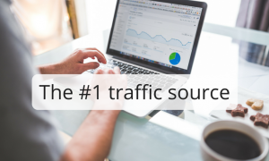 The #1 traffic source