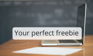 Your perfect freebie