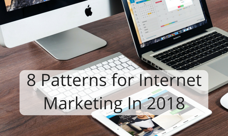 8 patterns for internet marketing in 2018