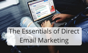 The Essentials of Direct Email Marketing