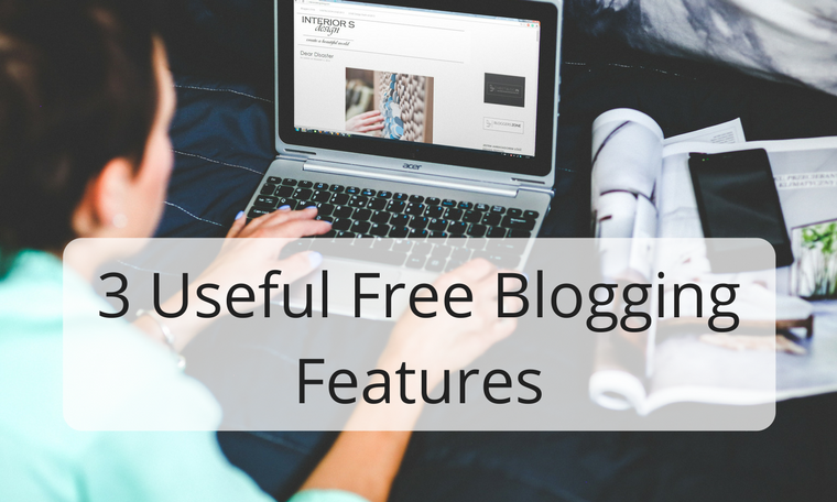 3 Useful Free Blogging Features