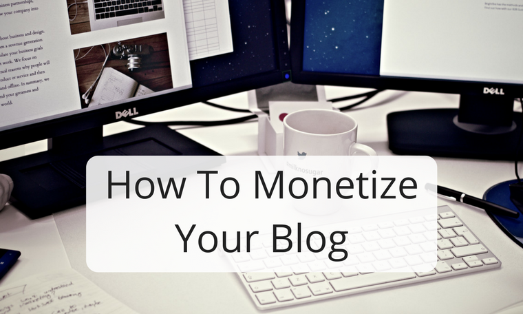 How To Monetize Your Blog