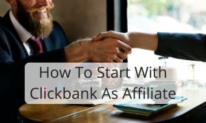 How To Start With Clickbank As Affiliate