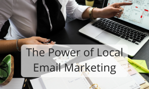 The Power of Local Email Marketing