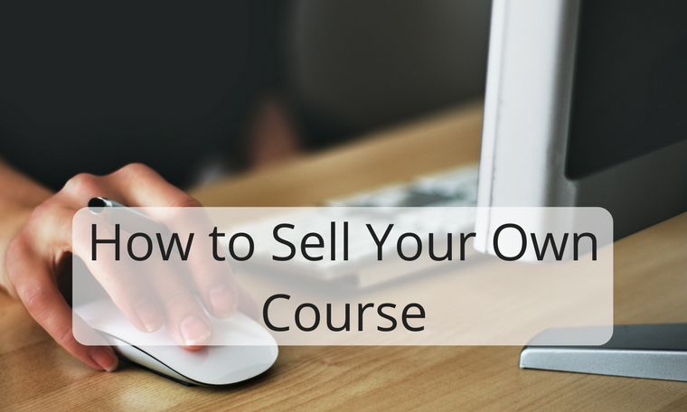 How to Sell Your Own Course