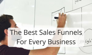 The Best Sales Funnels For Every Business