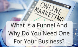 What is a Funnel And Why Do You Need One For Your Business_